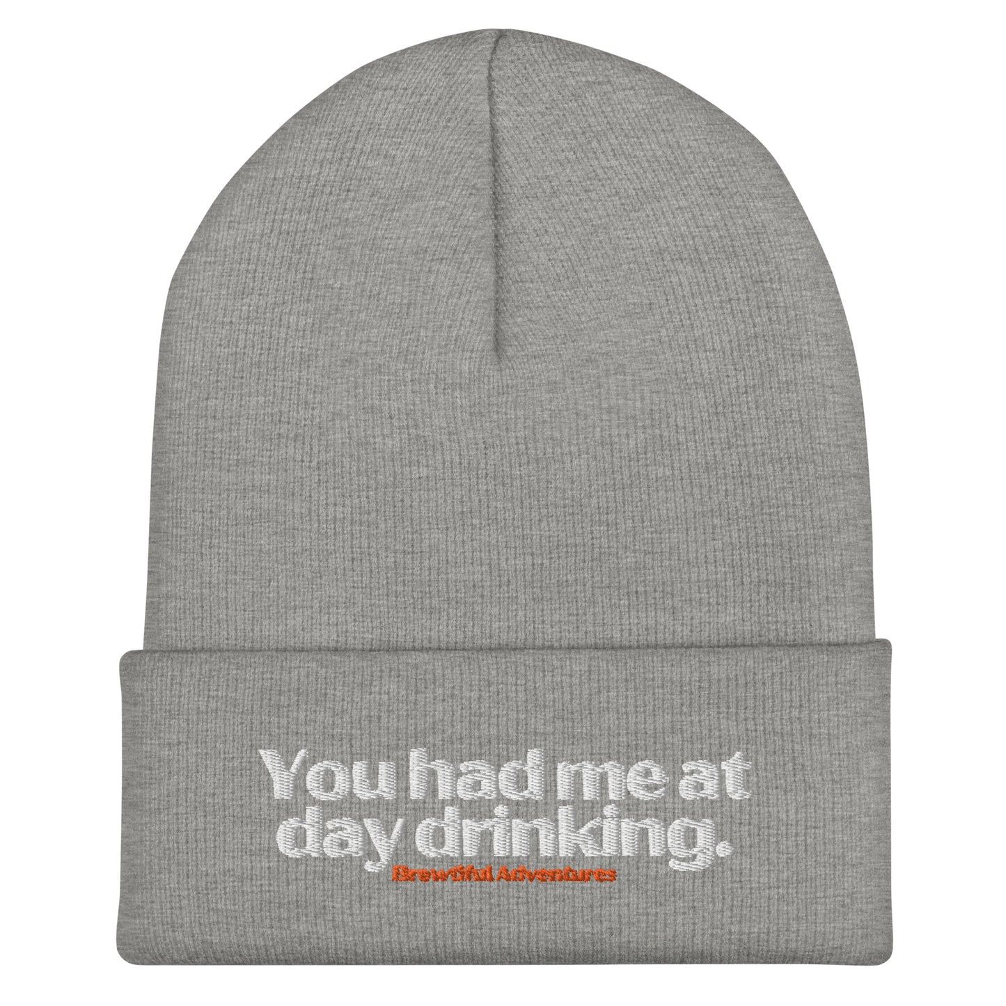 You Had Me At Day Drinking Cuffed Beanie