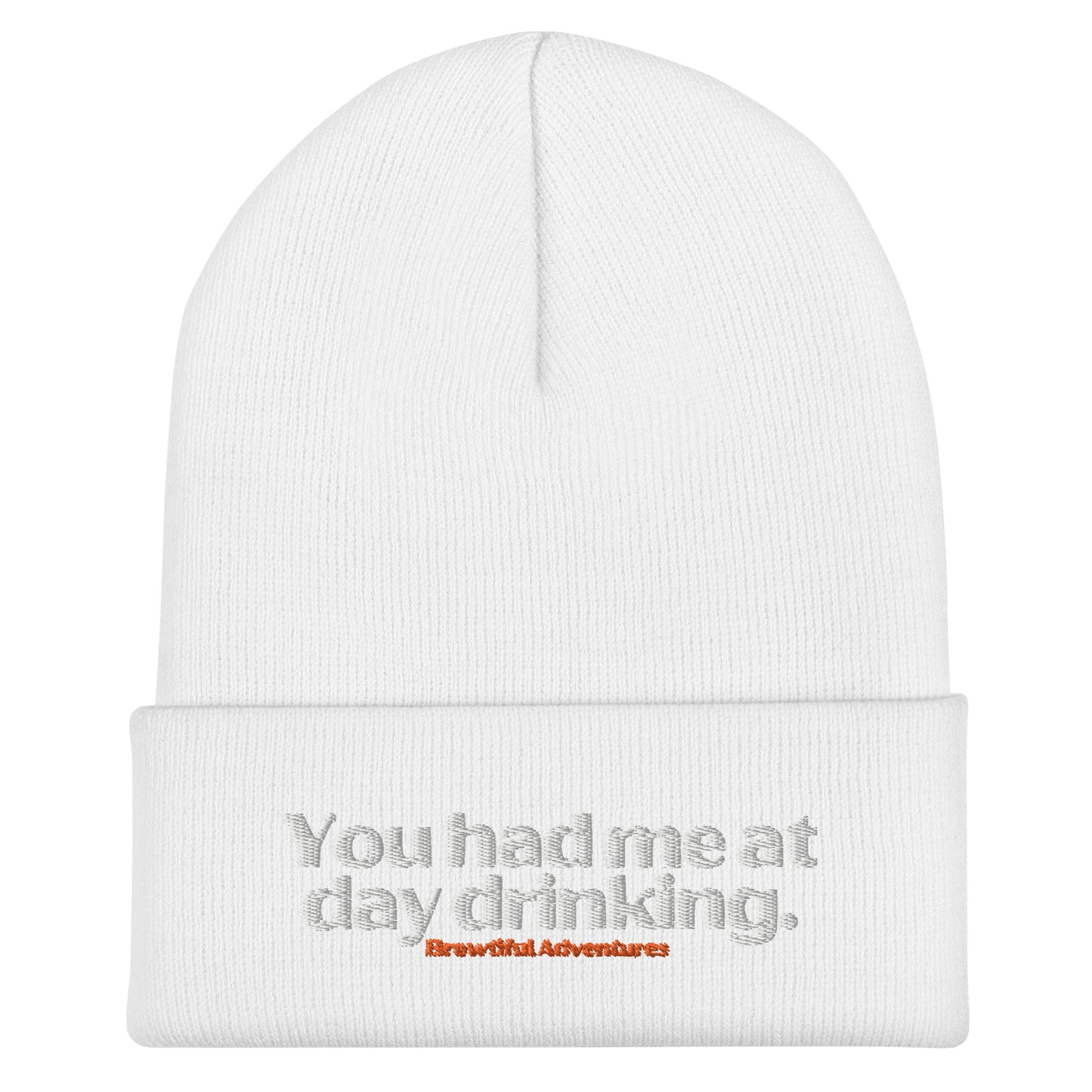 You Had Me At Day Drinking Cuffed Beanie