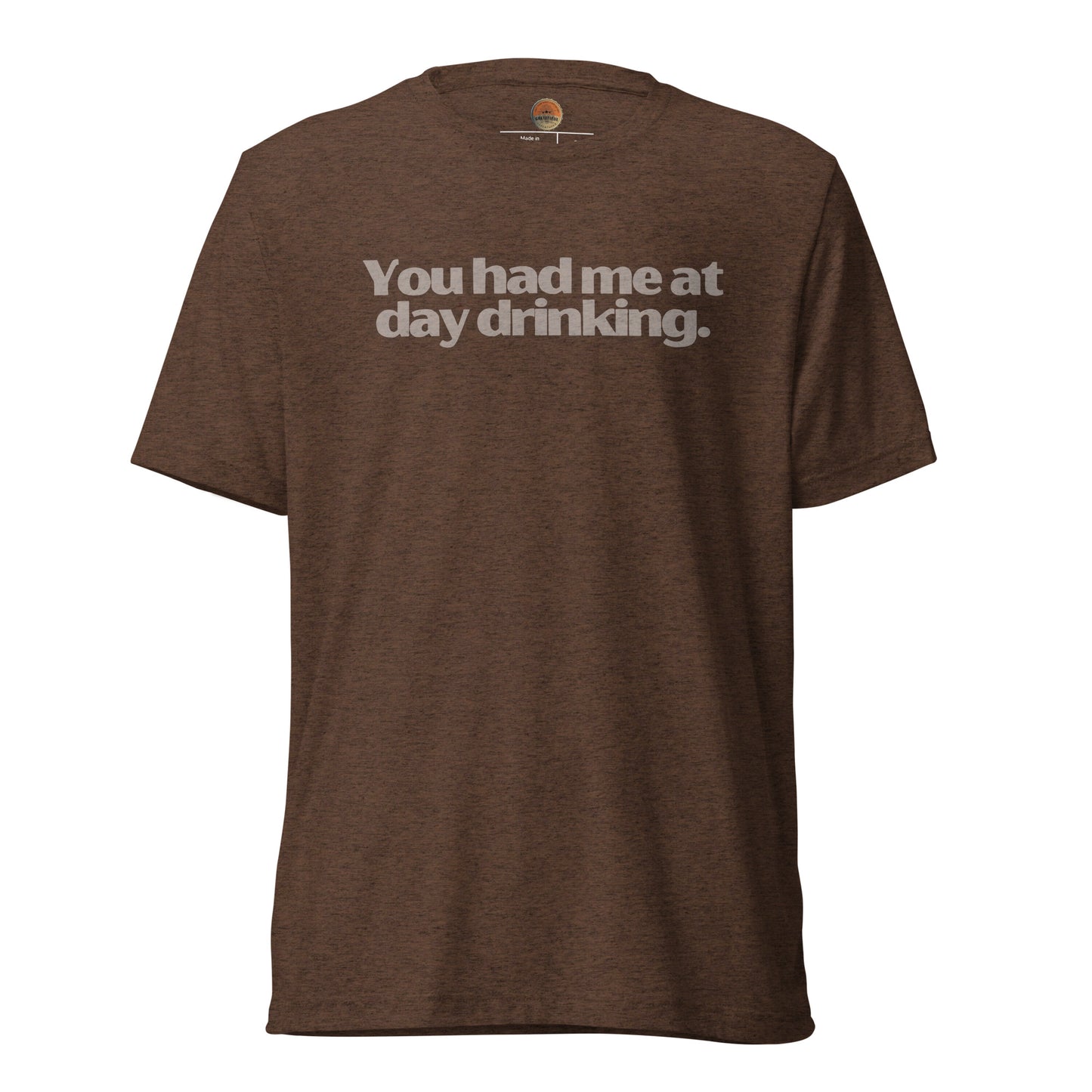 You Had Me At Day Drinking Tee