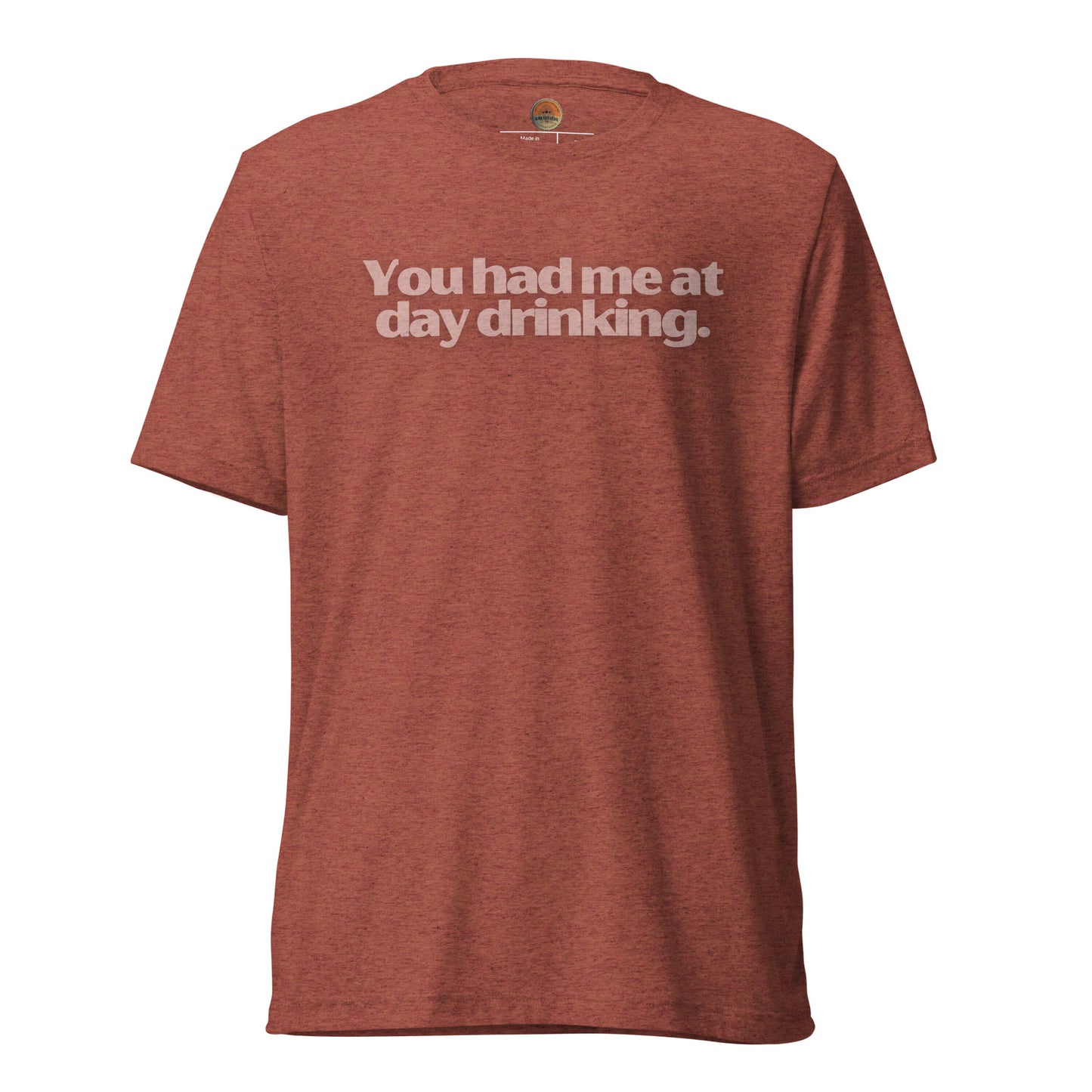 You Had Me At Day Drinking Tee