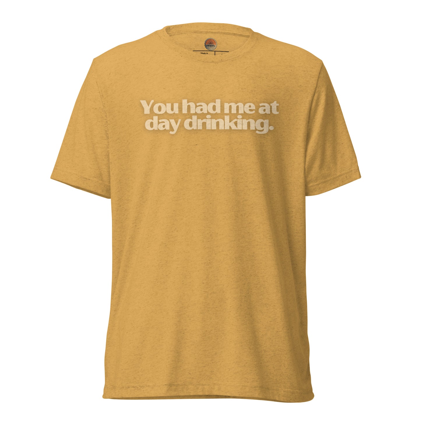 You Had Me At Day Drinking Tee