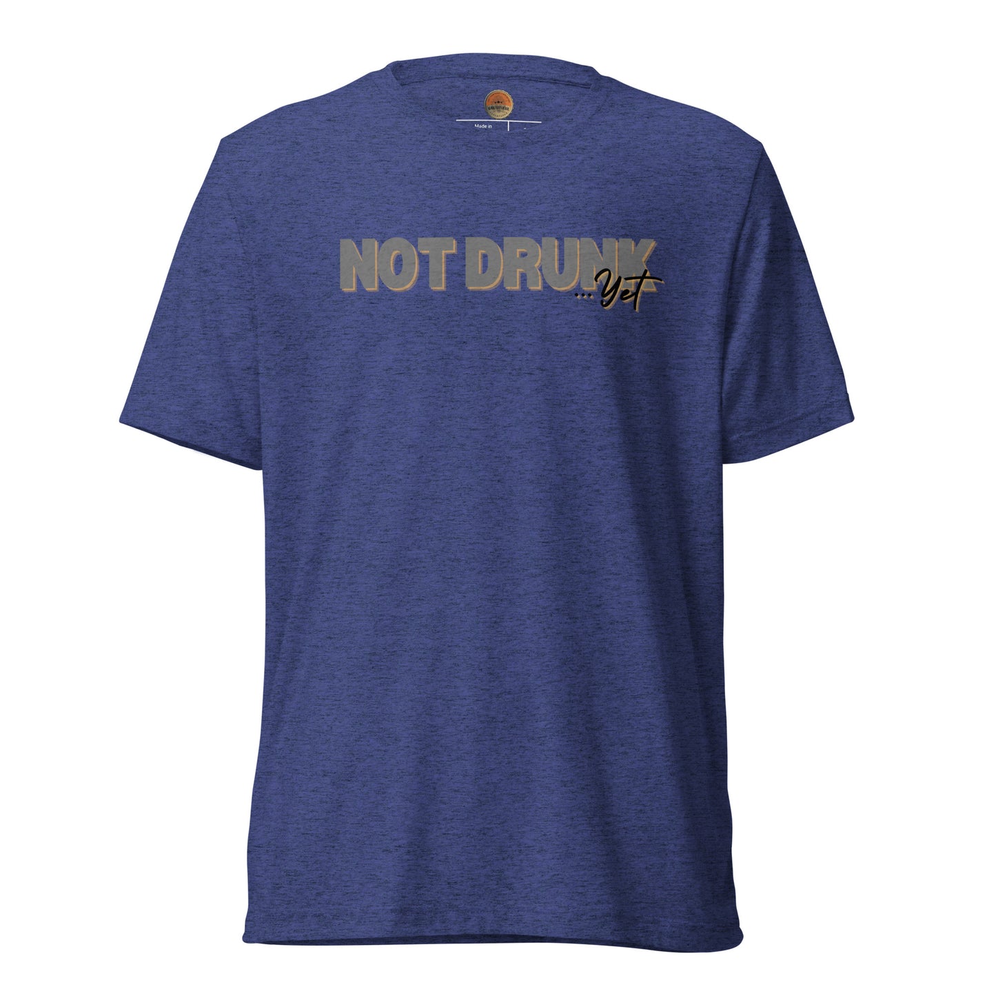 Not Drunk…Yet Tee