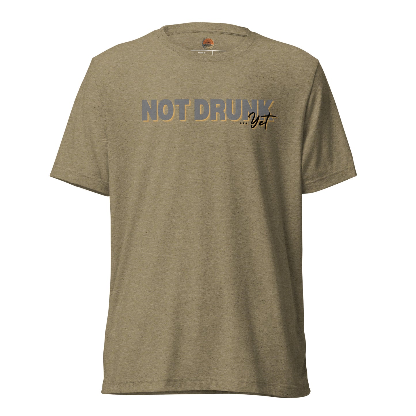 Not Drunk…Yet Tee