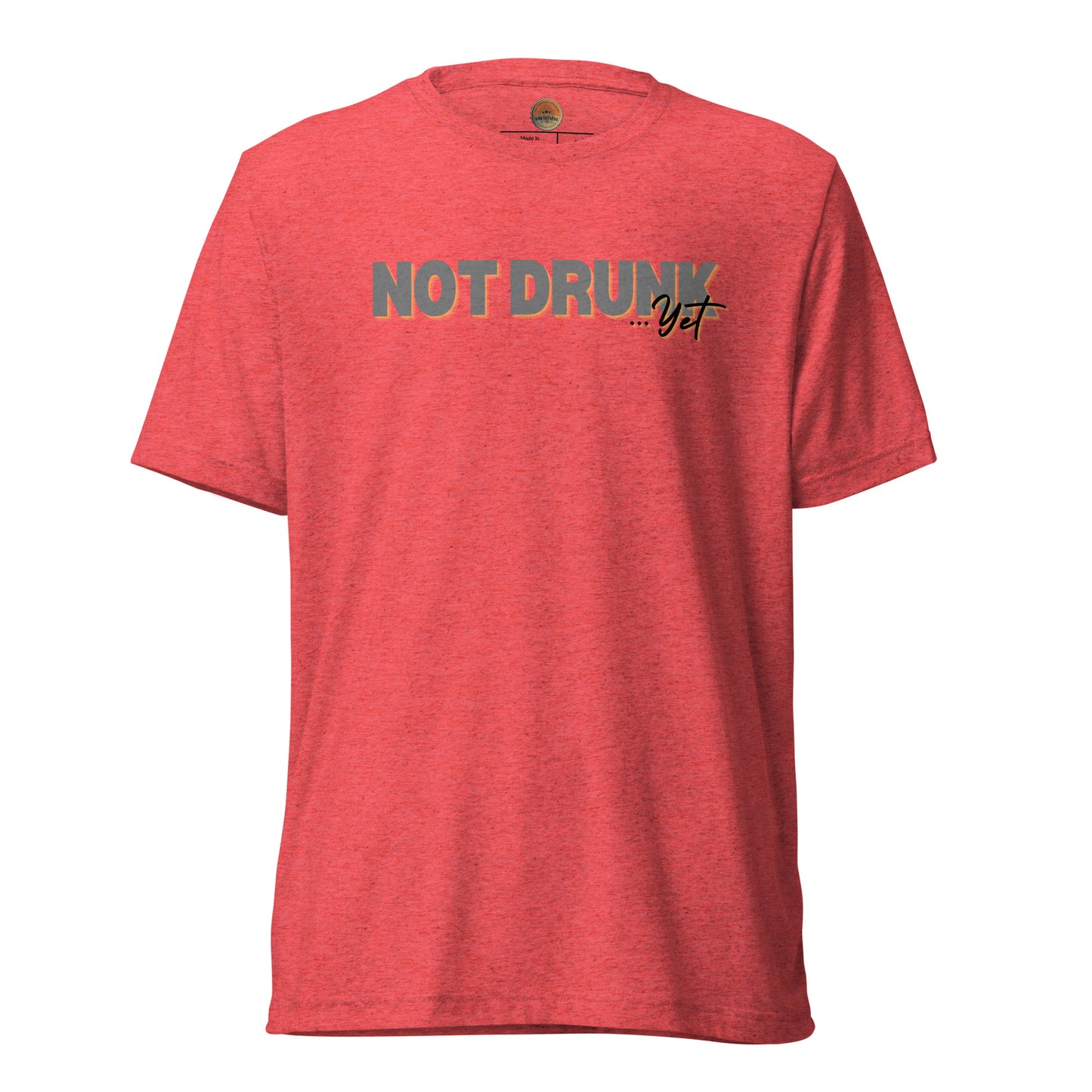 Not Drunk…Yet Tee